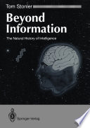 Beyond Information : the Natural History of Intelligence /