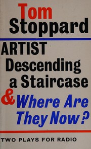 Artist descending a staircase, and, Where are they now? : Two plays for radio.