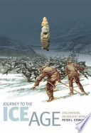 Journey to the Ice Age : discovering an ancient world /