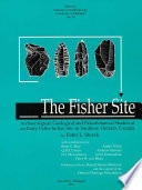 The Fisher site : archaeological, geological, and paleobotanical studies at an early Paleo-Indian site in southern Ontario, Canada /