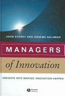 Managers of innovation : insights into making innovation happen /