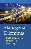 Managerial dilemmas : exploiting paradox for strategic leadership /