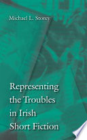 Representing the troubles in Irish short fiction /