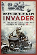 Beating the Nazi invader : Hitler's spies, saboteurs and secrets in Britain 1940 /