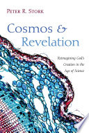 Cosmos and revelation : reimagining Gods creation in the age of science.