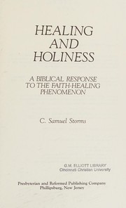 Healing and holiness : a Biblical response to the faith-healing phenomenon /