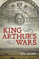King Arthur's wars : the Anglo-Saxon conquest of England /