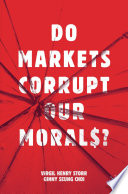 Do Markets Corrupt Our Morals? /