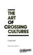 The art of crossing cultures /