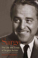 Sarge : the life and times of Sargent Shriver /