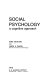 Social psychology : a cognitive approach /