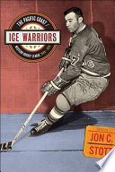 Ice warriors : the Pacific Coast/Western Hockey League, 1948-1974 /