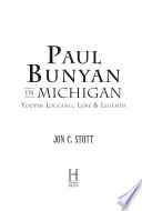 Paul Bunyan in Michigan : Yooper logging, lore & legends /