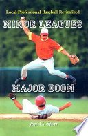 Minor leagues, major boom : local professional baseball revitalized /