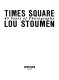Times Square : 45 years of photography /