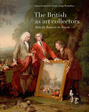 The British as art collectors : from the Tudors to the present /