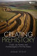 Creating prehistory : Druids, ley hunters and archaeologists in pre-war Britain /