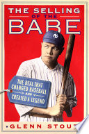 The selling of the Babe : the deal that changed baseball and created a legend /