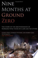 Nine months at Ground Zero : the story of the brotherhood of workers who took on a job like no other /