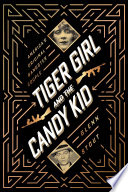 Tiger Girl and the Candy Kid : America's original gangster couple /