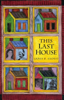 This last house : a retirement memoir /