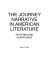 The journey narrative in American literature : patterns and departures /