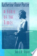 Katherine Anne Porter : a sense of the times /