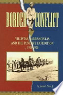 Border conflict : Villistas, Carrancistas and the Punitive Expedition, 1915-1920 /