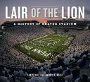 Lair of the lion : a history of Beaver Stadium /