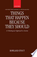 Things that happen because they should : a teleological approach to action /