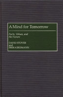 A mind for tomorrow : facts, values, and the future /