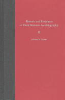 Rhetoric and resistance in black women's autobiography /