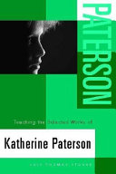 Teaching the selected works of Katherine Paterson /