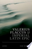 Valerius Flaccus and Imperial Latin epic /