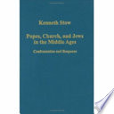 Popes, church, and Jews in the Middle Ages : confrontation and response /