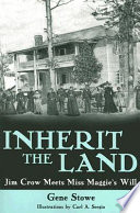 Inherit the land : Jim Crow meets Miss Maggie's will /