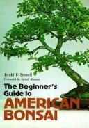 The beginner's guide to American bonsai /