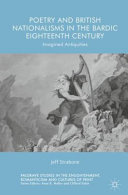 Poetry and British nationalisms in the Bardic eighteenth century : imagined antiquities /