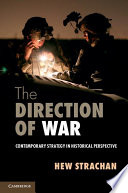 The direction of war : contemporary strategy in historical perspective /