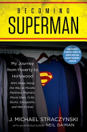 Becoming Superman : my journey from poverty to Hollywood with stops along the way at murder, madness, mayhem, movie stars, cults, slums, sociopaths, and war crimes /