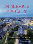 In service to the city : a history of the University of Cincinnati /