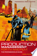 Production management for TV and film : the professional's guide /