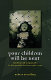 Your children will be next : bombing and propaganda in the Spanish Civil War, 1936-1939 /