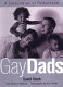 Gay dads : a celebration of fatherhood /