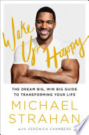 Wake up happy : the dream big, win big guide to transforming your life /