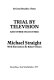 Trial by television and other encounters /