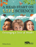 A head start on life science : encouraging a sense of wonder /