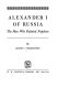 Alexander I of Russia ; the man who defeated Napoleon.