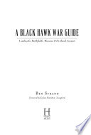 A Black Hawk war guide : landmarks, battlefields, museums & firsthand accounts /