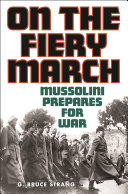 On the fiery march : Mussolini prepares for war /